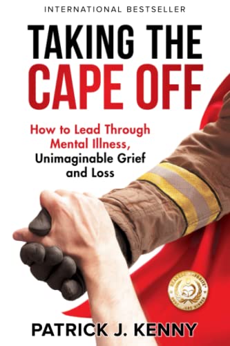 Beispielbild fr Taking the Cape Off: How to Lead Through Mental Illness, Unimaginable Grief and Loss zum Verkauf von Wonder Book