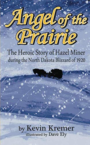 Stock image for Angel of the Prairie: The Heroic Story of Hazel Miner during the North Dakota Blizzard of 1920 for sale by SecondSale