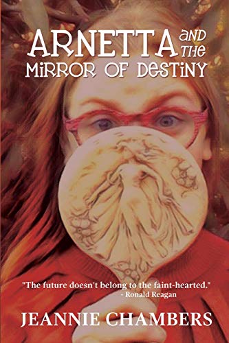 Stock image for Arnetta and The Mirror of Destiny: The Future Doesn't Belong To The Faint Hearted for sale by HPB-Emerald