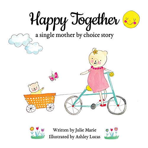 Beispielbild fr Happy Together, a single mother by choice story (Happy Together - 12 Books on Donor Conception, IVF and Surrogacy) zum Verkauf von ZBK Books