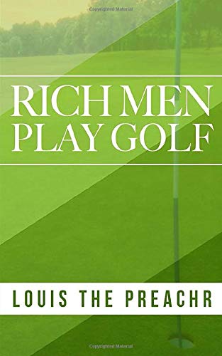 Stock image for Rich Men Play Golf for sale by Bookmonger.Ltd