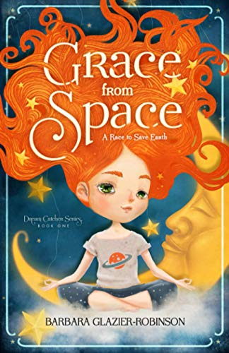 9781733360111: Grace From Space: A Race to Save Earth: Dream Catcher Series Book One