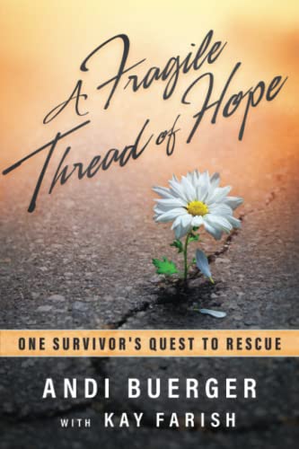 9781733360500: A Fragile Thread of Hope: One Survivor's Quest to Rescue