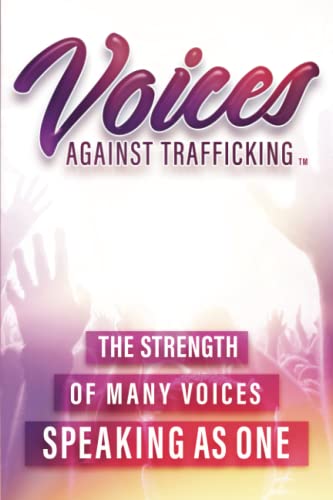 Stock image for Voices Against Trafficking: The Strength Of Many Voices Speaking As ONE for sale by HPB-Emerald