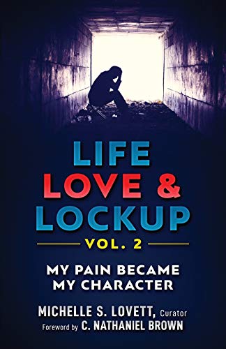 Beispielbild fr Life, Love & Lockup: My Pain Became My Character zum Verkauf von THE SAINT BOOKSTORE