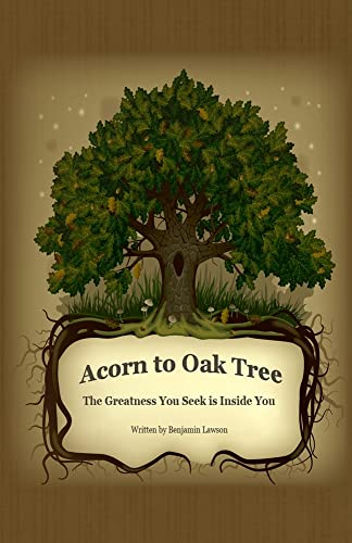 Stock image for Acorn to Oak Tree: The Greatness You Seek is Inside You for sale by GF Books, Inc.