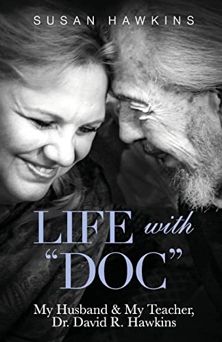 Beispielbild fr Life with Doc: My Husband My Teacher, Dr. David R. Hawkins zum Verkauf von Goodwill Books