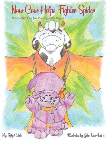 9781733378321: Now Cow Helps Fighter Spider: A Mindful Tale for Coping with Anger