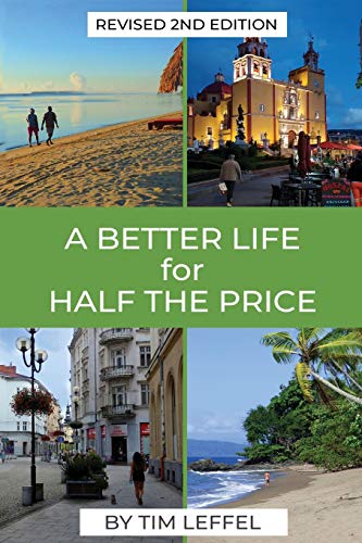 Stock image for A Better Life for Half the Price - 2nd Edition: How to thrive on less money in the cheapest places to live for sale by Half Price Books Inc.