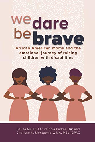 Imagen de archivo de We Dare Be Brave: African American moms and the emotional journey of raising children with disabilities a la venta por ThriftBooks-Atlanta