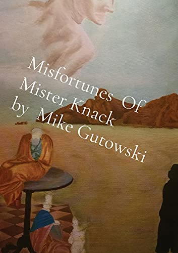 Stock image for Misfortunes Of Mister Knack by Mike Gutowski for sale by Buchpark