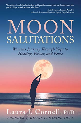 Beispielbild fr Moon Salutations: Women?s Journey Through Yoga to Healing, Power, and Peace (Divine Feminine Yoga Inspiration, Empowerment, and Healing for Women) zum Verkauf von medimops