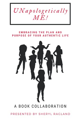 9781733393430: Unapologetically Me: EMBRACING THE PLAN AND PURPOSE OF YOUR AUTHENTIC LIFE