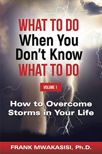 Imagen de archivo de What To Do When You Don't Know What To Do Volume 1: How To Overcome Storms In Your Life a la venta por Jenson Books Inc