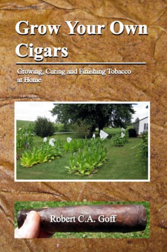 Beispielbild fr Grow Your Own Cigars: growing, curing and finishing tobacco at home zum Verkauf von WeBuyBooks