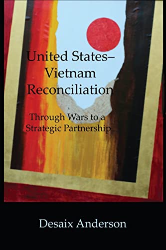 Beispielbild fr UNITED STATES-VIETNAM RECONCILIATION: Through Wars to a Strategic Partnership zum Verkauf von GreatBookPrices