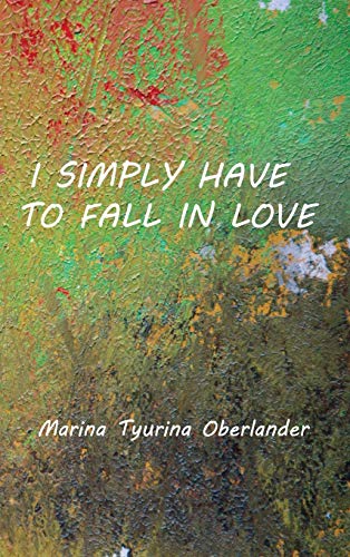 Beispielbild fr I Simply Have to Fall in Love: Poems zum Verkauf von Wonder Book