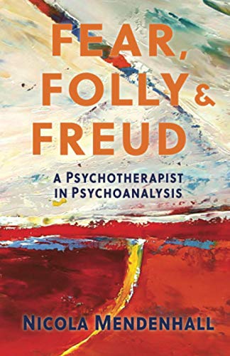 Stock image for Fear, Folly & Freud: A Psychotherapist in Psychoanalysis for sale by HPB-Diamond