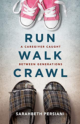 Beispielbild fr Run Walk Crawl: A Caregiver Caught Between Generat zum Verkauf von Camp Popoki LLC dba Cozy Book Cellar