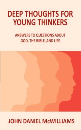 Stock image for Deep Thoughts for Young Thinkers: Answers to Questions about God, the Bible, and Life for sale by ThriftBooks-Dallas