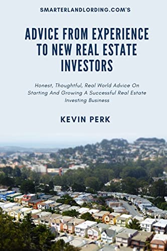 Beispielbild fr Advice From Experience To New Real Estate Investors: Honest, Thoughtful, Real World Advice To Get Started And Grow A Successful Real Estate Investing Business zum Verkauf von SecondSale