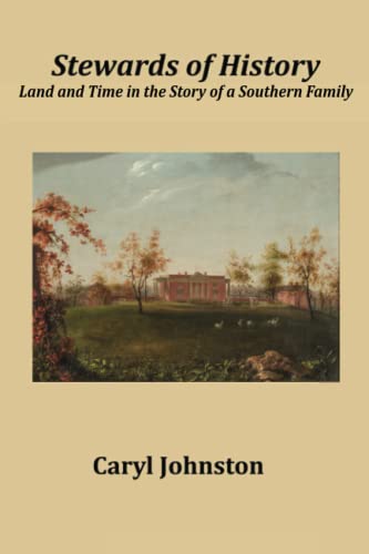 Stock image for Stewards of History: Land and Time in the Story of a Southern Family for sale by GF Books, Inc.
