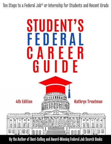 Stock image for Student Federal Career Guide: Ten Steps to a Federal Job(r) or Internship for Students and Recent Graduates for sale by BooksRun