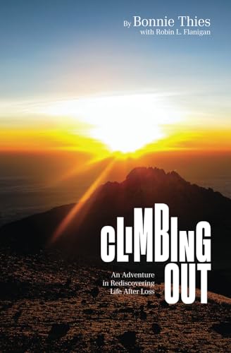 

Climbing Out: An Adventure in Rediscovering Life After Loss