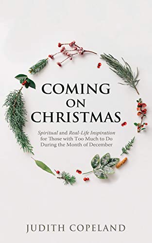 Stock image for Coming On Christmas: Spiritual and Real-Life Inspiration for Those with Too Much to Do During the Month of December for sale by SecondSale