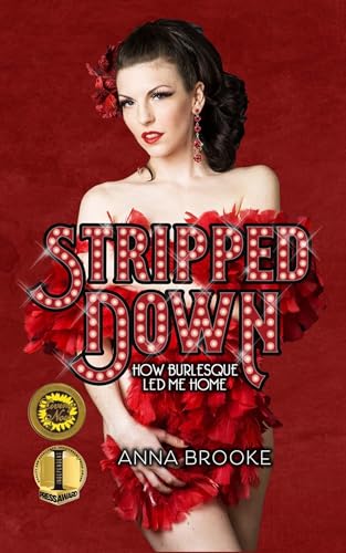 Stock image for Stripped Down: How Burlesque Led Me Home for sale by SecondSale