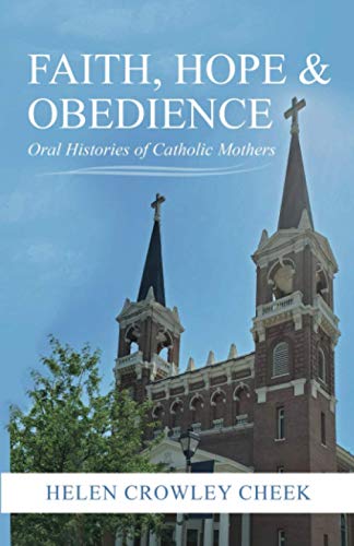 Imagen de archivo de Faith, Hope and Obedience: Oral Histories of Catholic Mothers a la venta por Goodwill Books