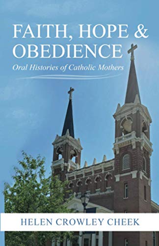 Stock image for Faith, Hope and Obedience: Oral Histories of Catholic Mothers for sale by Goodwill Books