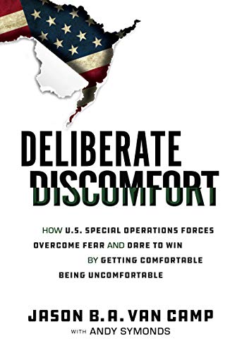 Beispielbild fr Deliberate Discomfort: How U.S. Special Operations Forces Overcome Fear and Dare to Win by Getting Comfortable Being Uncomfortable zum Verkauf von medimops