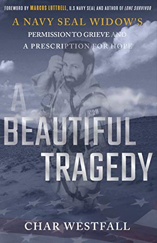 Imagen de archivo de A Beautiful Tragedy: A Navy SEAL Widow's Permission to Grieve and a Prescription for Hope a la venta por Decluttr