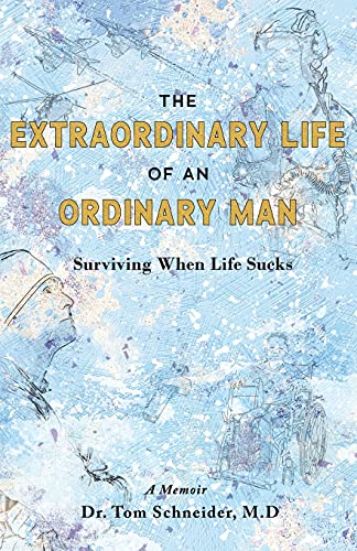 9781733428088: The Extraordinary Life of an Ordinary Man: Surviving When Life Sucks