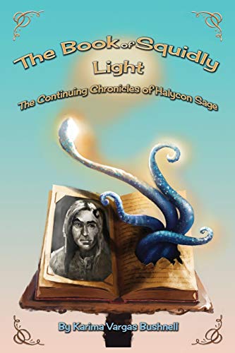 Beispielbild fr The Book of Squidly Light: The Continuing Chronicles of Halycon Sage Book 2 zum Verkauf von Big River Books