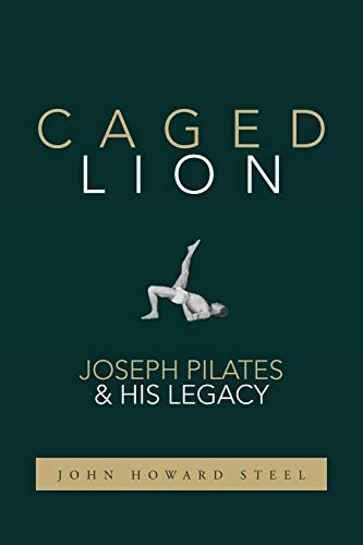 9781733430708: Caged Lion: Joseph Pilates and His Legacy