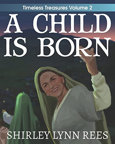 9781733442510: A Child Is Born: The Shepherd's Story (Timeless Treasures)