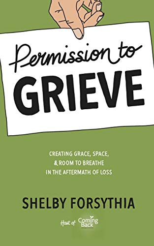 Beispielbild fr Permission to Grieve: Creating Grace, Space, & Room to Breathe in the Aftermath of Loss zum Verkauf von Studibuch