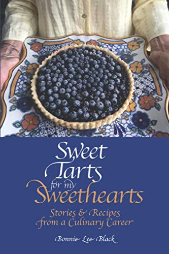 Stock image for Sweet Tarts for my Sweethearts: Stories & Recipes from a Culinary Career for sale by SecondSale