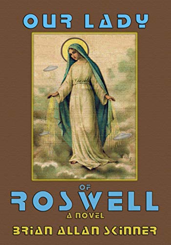Stock image for Our Lady of Roswell: A Novel for sale by Lucky's Textbooks
