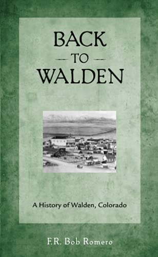 Stock image for Back to Walden: A History of Walden, Colorado for sale by SecondSale