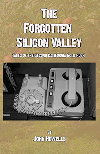 Imagen de archivo de The Forgotten Silicon Valley: Tales of the Second California Gold Rush a la venta por Lucky's Textbooks
