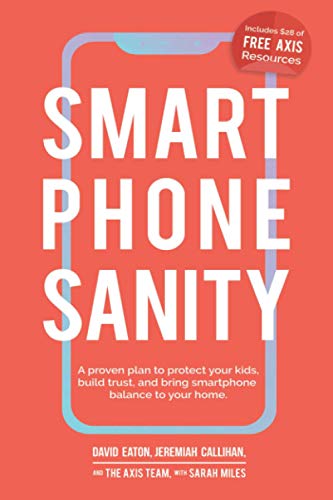 Imagen de archivo de Smartphone Sanity: A proven plan to protect your kids, build trust, and bring smartphone balance to your home. a la venta por Goodwill