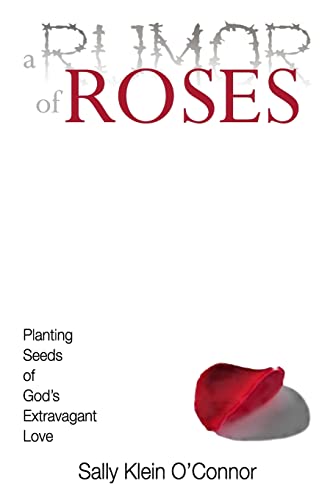 Stock image for A Rumor of Roses: Planting Seeds of God?s Extravagant Love for sale by Your Online Bookstore