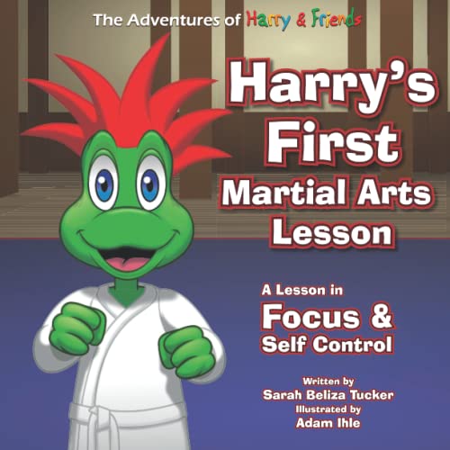 Stock image for Harry's First Martial Arts Lesson: A Children's Book on Self-Discipline, Respect, Concentration/Focus and Setting Goals. (Adventures of Harry and Friends) (The Adventures of Harry and Friends) for sale by ThriftBooks-Atlanta