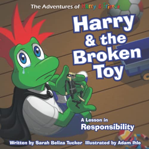 Stock image for Harry and The Broken Toy: An Interactive Children?s Book That Teaches Responsibility, Teamwork, and Why It's Important to Clean Up Their Rooms. (The Adventures of Harry and Friends) for sale by GF Books, Inc.