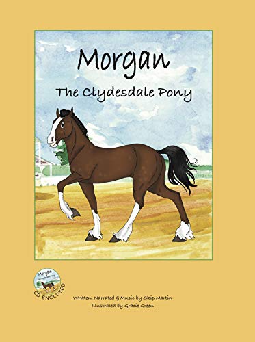 Imagen de archivo de Morgan The Clydesdale Pony + Audio CD a la venta por HPB Inc.