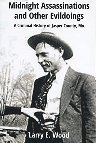 Imagen de archivo de Midnight Assassinations and Other Evildoings: A Criminal History of Jasper County, Mo. a la venta por Big River Books