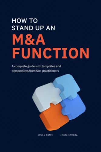 Imagen de archivo de How to Stand Up an M&A Function: A Complete Guide With Templates and Perspectives From 50+ Practitioners a la venta por Book Deals